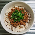 もぐ・ω・くま's cooksnap of when they made 簡単すぐできる！ささみと納豆丼.